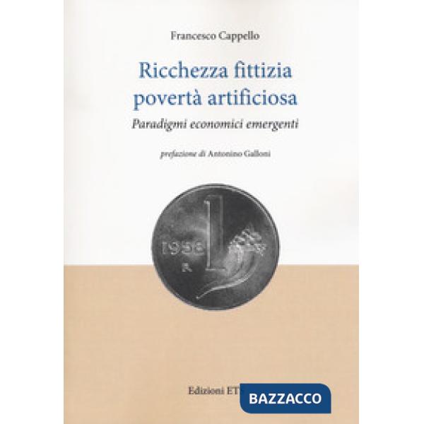 Ricchezza fittizia povertà artificiosa. Paradigmi economici