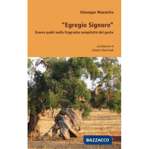 «Egregio Signore». Essere padri nella fragrante semplicità del gesto