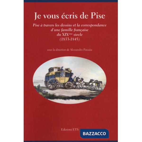 Je vous écris de Pise. Pise à travers les dessins et la correspondance d'une fam