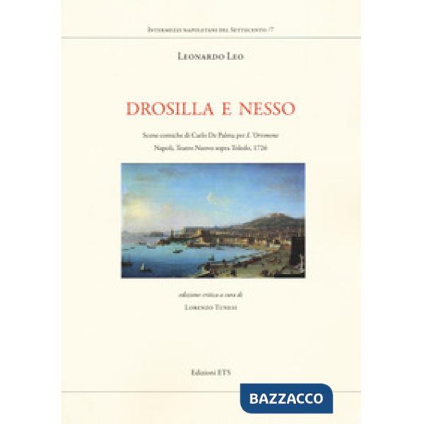 Drosilla e Nesso. Scene comiche di Carlo De Palma per «L'Orismene». Napoli, Teatro Nuovo sopra Toledo, 1726