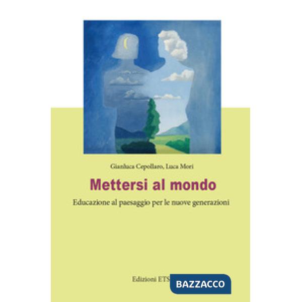 Mettersi al mondo. Educazione al paesaggio per le nuove generazioni