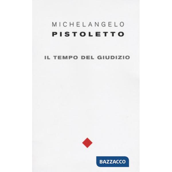 Michelangelo Pistoletto. Il tempo del giudizio. Ediz. italiana e inglese