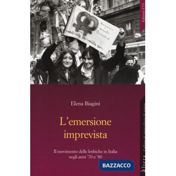 Emersione imprevista. Il movimento delle lesbiche in Italia negli anni '70 e '80 (L')