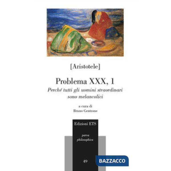 Problema XXX, 1. Perché tutti gli uomini straordinari sono melancolici