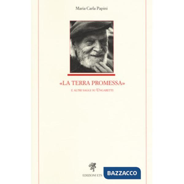 Terra Promessa e altri saggi su Ungaretti (La)