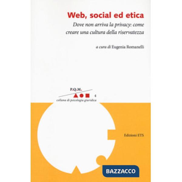 Web, social ed etica. Dove non arriva la privacy: come creare una cultura della riservatezza