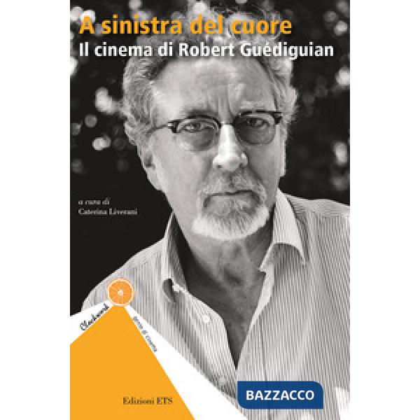 A sinistra del cuore. Il cinema di Robert Guediguian