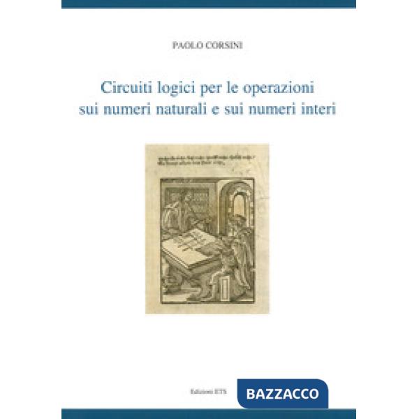 Circuiti logici per le operazioni sui numeri naturali e sui numeri interi