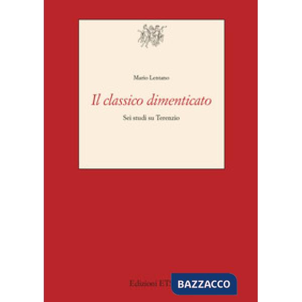Classico dimenticato. Sei studi su Terenzio (Il)