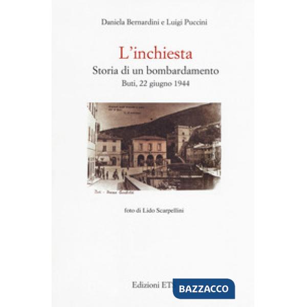 Inchiesta. Storia di un bombardamento. Buti, 22 giugno 1944 (L')