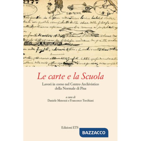 Carte e la Scuola. Lavori in corso nel Centro archivistico della Normale di Pisa (Le)