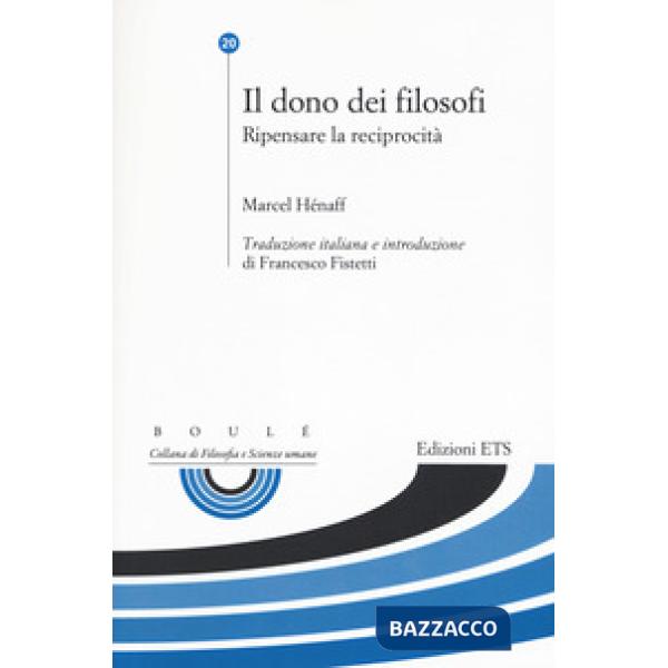 Dono dei filosofi. Ripensare la reciprocità (Il)