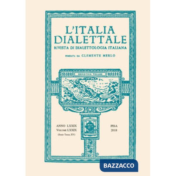 Italia dialettale. Rivista di dialettologia italiana (2018) (L'). Vol. 78