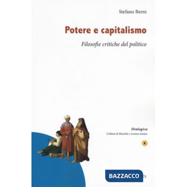 Potere e capitalismo. Filosofie critiche del politico