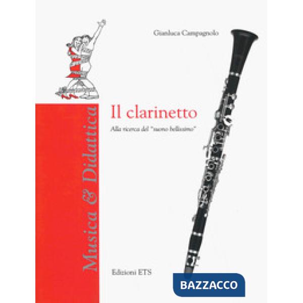 Clarinetto. Alla ricerca del «suono bellissimo» (Il)