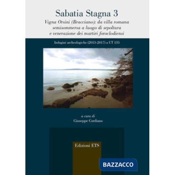 Sabatia stagna 3. Vigna Orsini (Bracciano): da villa romana semisommersa a luogo