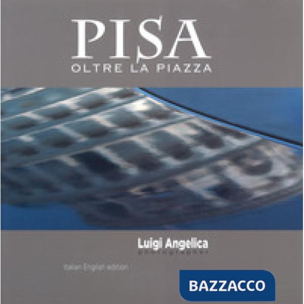 Pisa oltre la piazza. Ediz. italiana e inglese