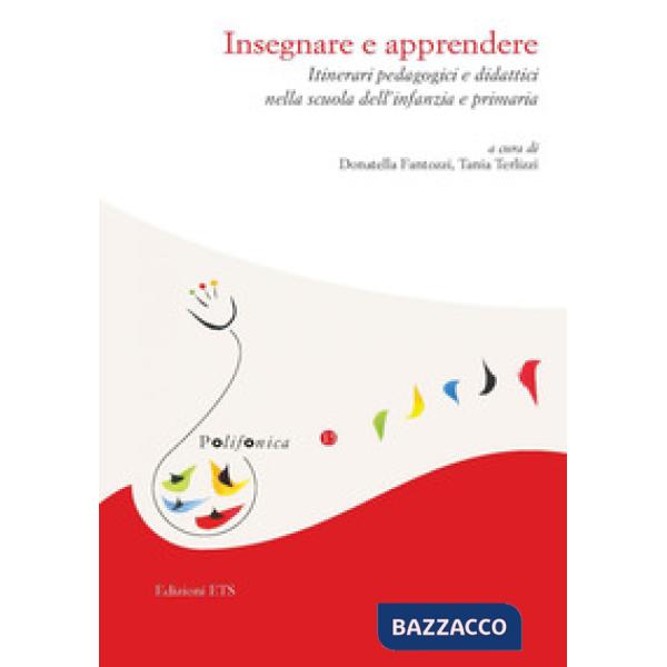 Insegnare e apprendere. Itinerari pedagogici e didattici nella scuola dell'infanzia e primaria