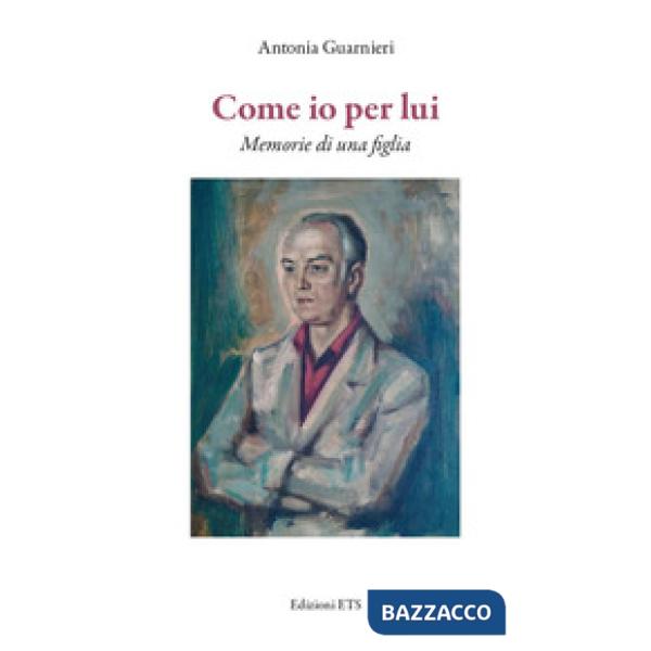 Come io per lui. Memorie di una figlia