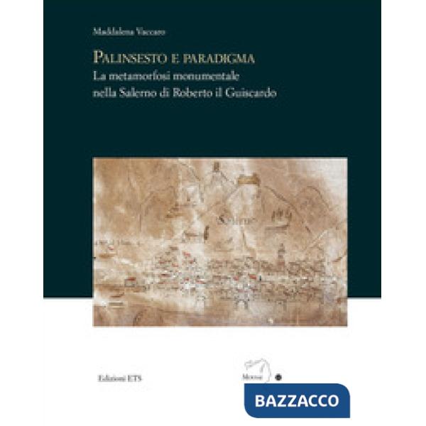 Palinsesto e paradigma. La metamorfosi monumentale nella Salerno di Roberto il Guiscardo