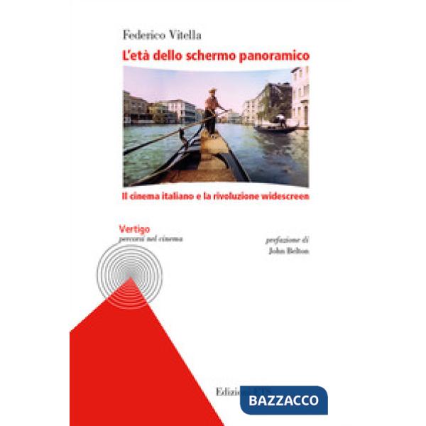 Età dello schermo panoramico. Il cinema italiano e la rivoluzione windscreen (L')