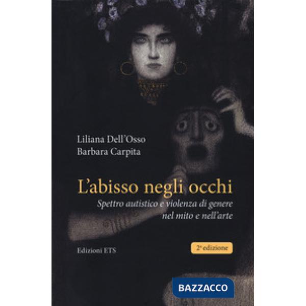 Abisso negli occhi. Spettro autistico e violenza di genere nel mito e nell'arte (L')