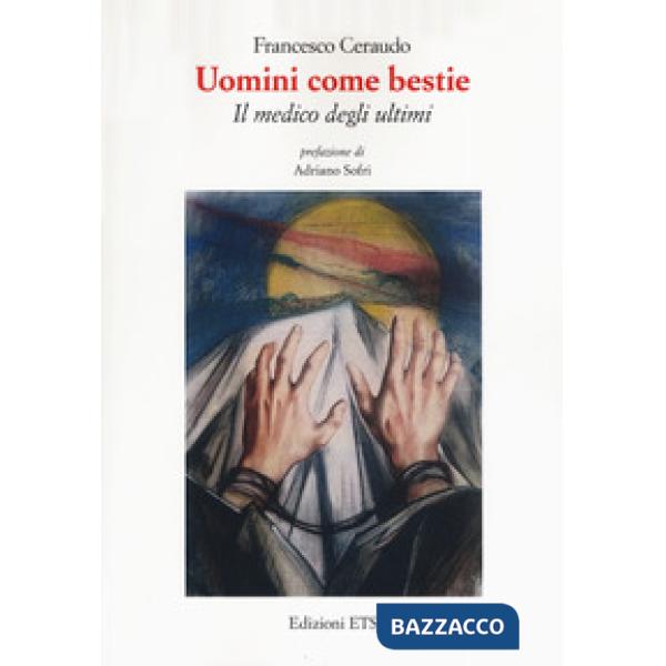 Uomini come bestie. Il medico degli ultimi