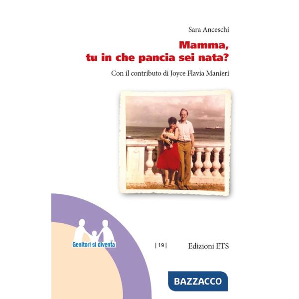 Mamma, tu in che pancia sei nata?