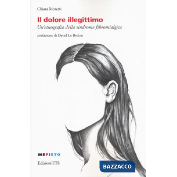 Dolore illegittimo. Un'etnografia della sindrome fibromialgica (Il)