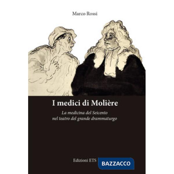 Medici di Molière. La medicina del Seicento nel teatro del grande drammaturgo (I)