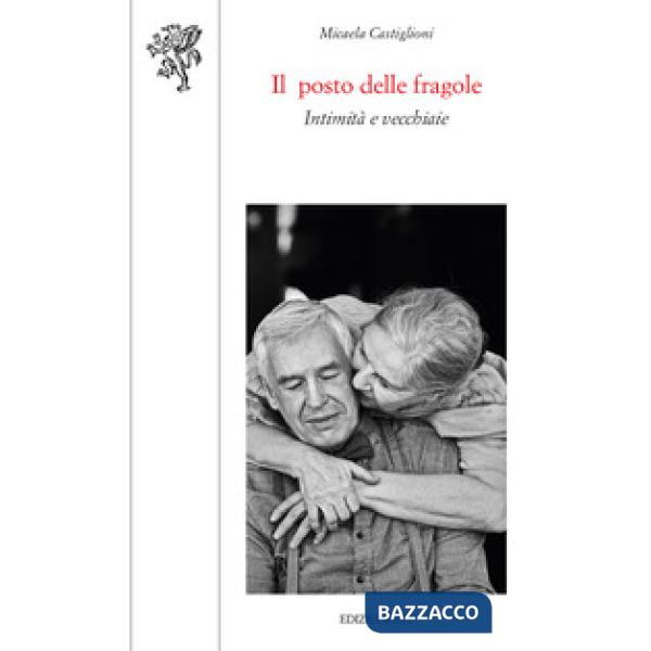 Posto delle fragole. Intimità e vecchiaie (Il)