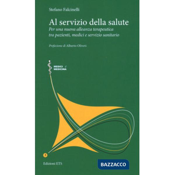 Al servizio della salute. Per una nuova alleanza terapeutica tra pazienti, medici e servizio sanitario