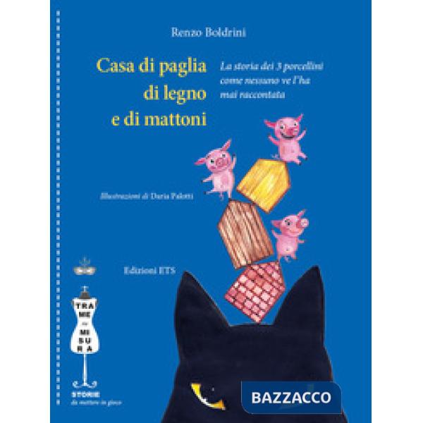 Casa di paglia, di legno e di mattoni. La storia dei 3 porcellini come nessuno ve l'ha mai raccontata