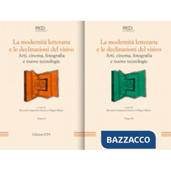 Modernità letteraria e le declinazioni del visivo. Arti, cinema, fotografia e nuove tecnologie (La). Vol. 1