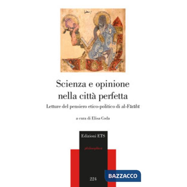 Scienza e opinione nella città perfetta. Letture del pensiero etico-polito di al-Farabi