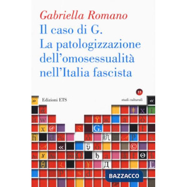 Caso di G. La patologizzazione dell'omosessualità nell'Italia fascista (La)