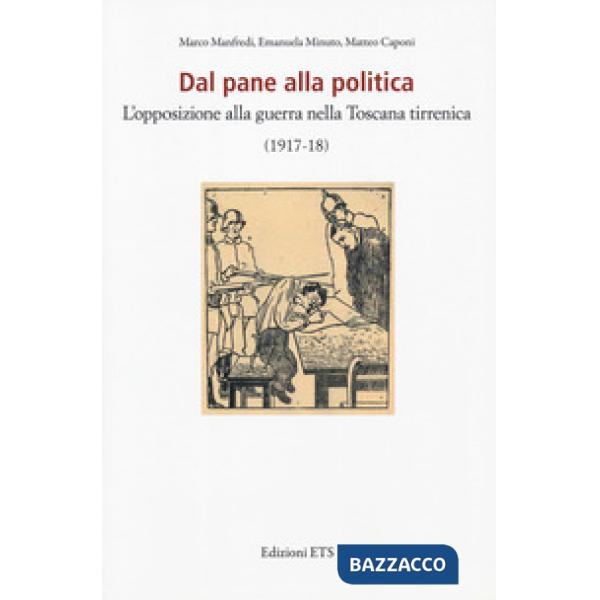 Dal pane alla politica. L'opposizione alla guerra nella Toscana tirrenica (1917-18)