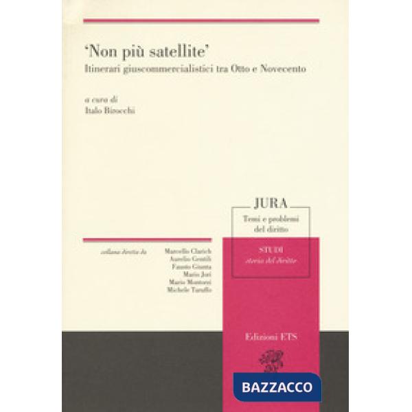 «Non più satellite». Itinerari giuscommercialistici tra Otto e Novecento