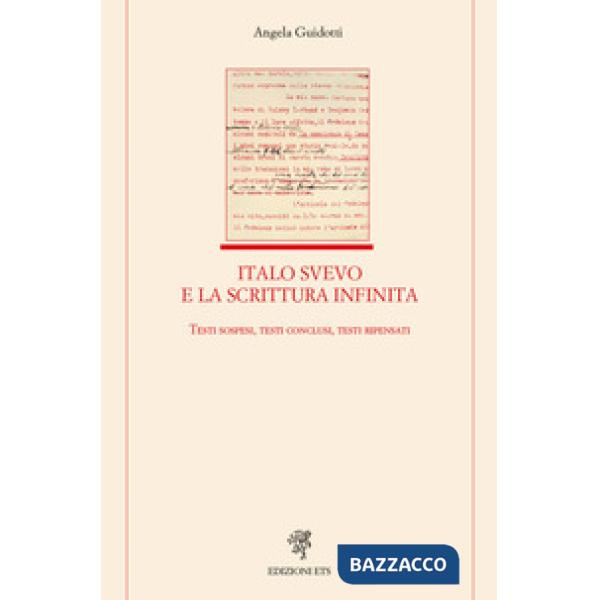 Italo Svevo e la scrittura infinita. Testi sospesi, testi conclusi, testi ripensati