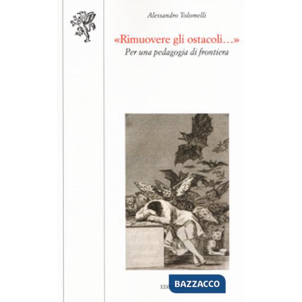 «Rimuovere gli ostacoli...». Per una pedagogia di frontiera