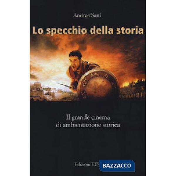Specchio della storia. Il grande cinema di ambientazione storica (Lo)