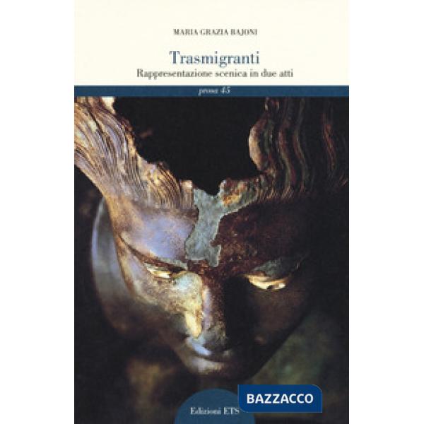 Trasmigranti. Rappresentazione scenica in due atti