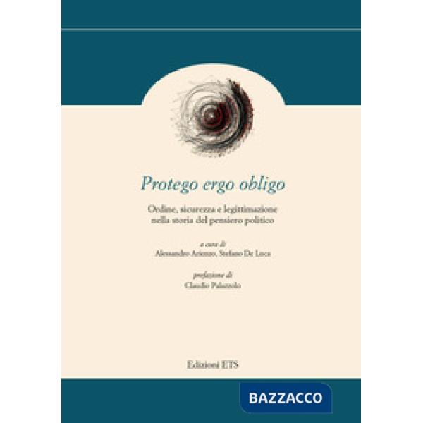 Protego ergo obligo. Ordine, sicurezza e legittimazione nella storia del pensiero politico