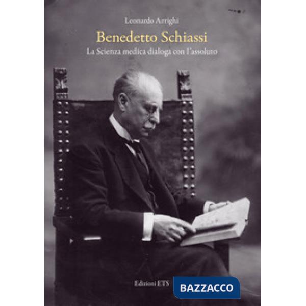 Benedetto Schiassi. La scienza medica dialoga con l'assoluto