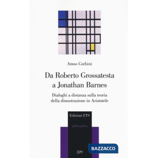 Da Roberto Grossatesta a Jonathan Barnes. Dialoghi a distanza sulla teoria della