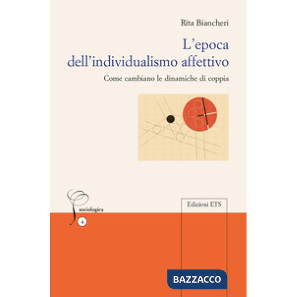 Epoca dell'individualismo affettivo. Come cambiano le dinamiche di coppia (L')