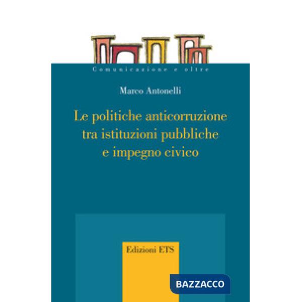 Politiche anticorruzione tra istituzioni pubbliche e impegno civico (Le)
