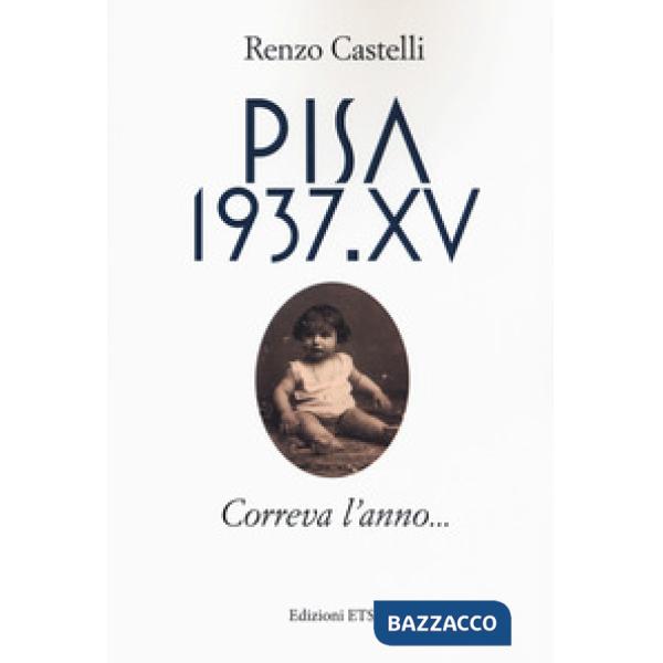 Pisa 1937.XV. Correva l'anno...