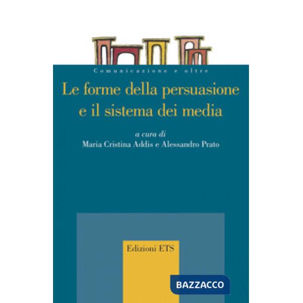 Forme della persuasione e il sistema dei media (Le)