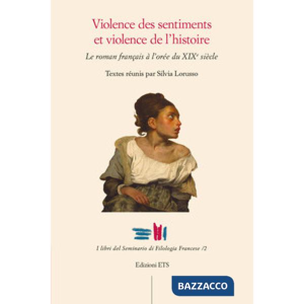 Violence des sentiments et violence de l'histoire. Le roman français à l'orée du XIXe siècle